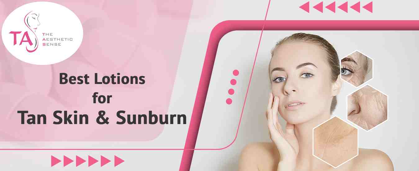 Best Lotions for Tan Skin & Sunburn in India